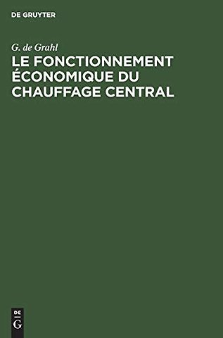 Le fonctionnement économique du chauffage centra – Dimensions exactes établissement et marche économique des installations