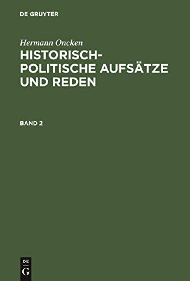 Hermann Oncken: Historisch–politische Aufsätze und Reden. Band 2