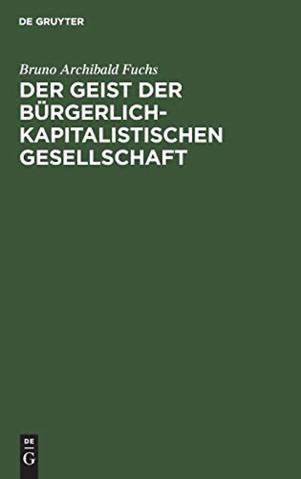 Der Geist der bürgerlich–kapitalistischen Gesell – Eine Untersuchung über seine Grundlagen und Voraussetzungen