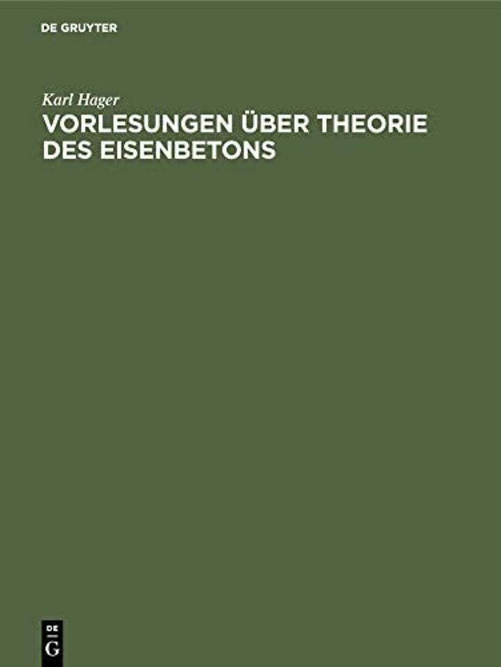 Vorlesungen über Theorie des Eisenbetons – Im Anhang Hilfstabellen, die deutschen Bestimmungen von 1915 mit Auslegungen, die österreichischen und