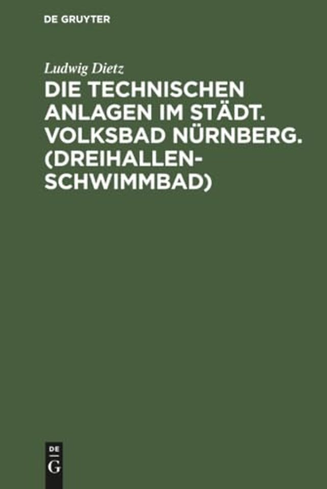 Die technischen Anlagen im Städt. Volksbad Nürnb – Beschreibung der Einrichtungen, Betriebsergebnisse