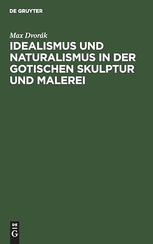 Idealismus und Naturalismus in der gotischen Skulptur und Malerei