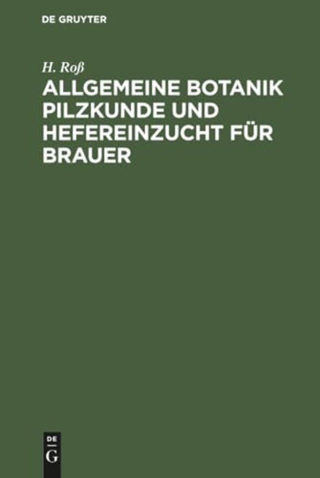 Allgemeine Botanik Pilzkunde und Hefereinzucht für Brauer