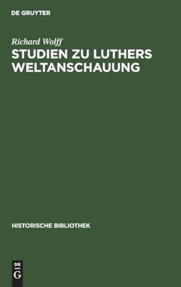 Studien zu Luthers Weltanschauung – Ein Beitrag zur Frage der Einordnung Luthers in Mittelalter oder Neuzeit