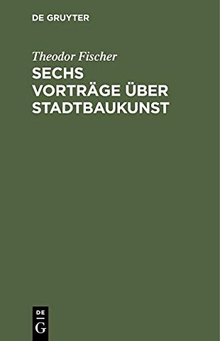 Sechs Vorträge über Stadtbaukunst