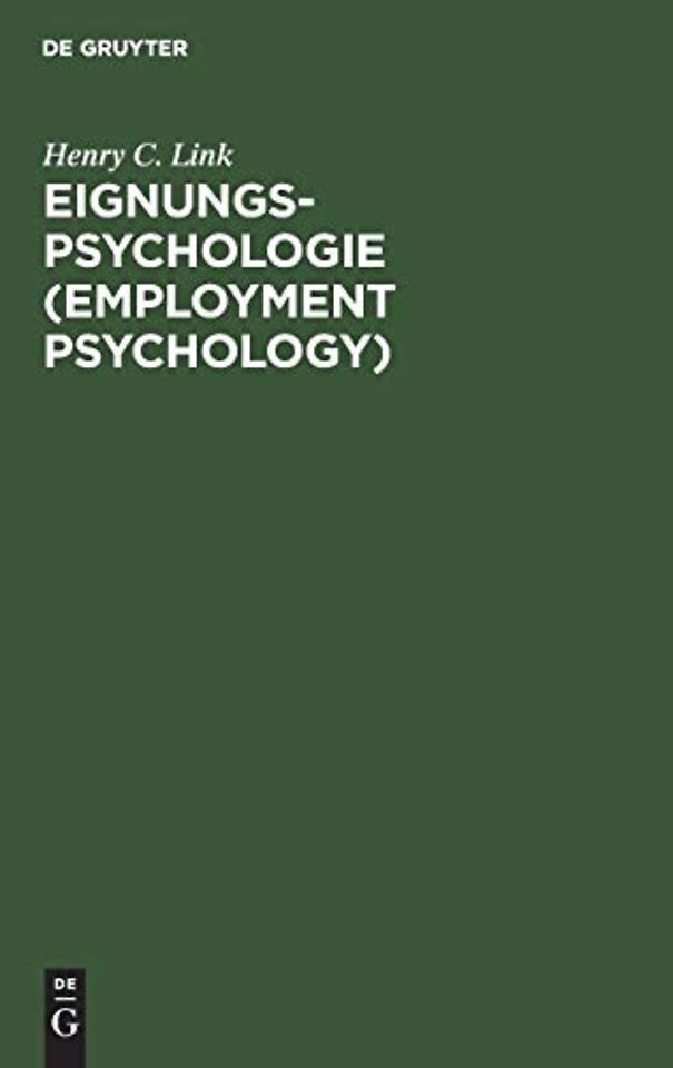 Eignungs–Psychologie (Employment Psychology) – Anwendung wissenschaftlicher Verfahren bei der Auswahl und Ausbildung von Angestellten und Arbeit