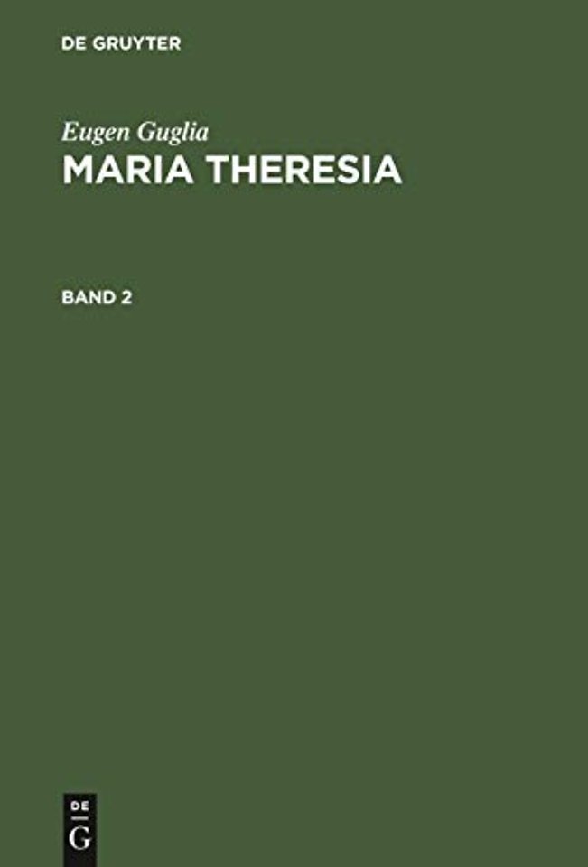 Eugen Guglia: Maria Theresia. Band 2