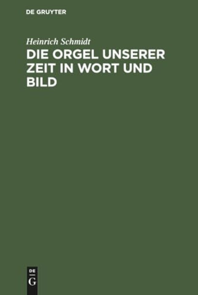 Die Orgel unserer Zeit in Wort und Bild – Ein Hand– und Lehrbuch der Orgelbaukunde