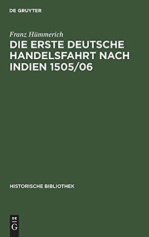 Die erste deutsche Handelsfahrt nach Indien 1505 – Ein Unternehmen der Welser, Fugger und anderer Augsburger sowie Nürnberger Häuser