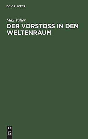 Der Vorstoss in den Weltenraum – Eine wissenschaftlich–gemeinverständliche Betrachtung