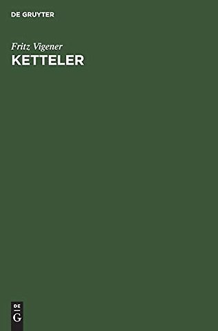 Ketteler – Ein deutsches Bichschofsleben des 19. Jahrhunderts