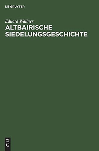 Altbairische Siedelungsgeschichte – In den Ortsnamen der Ämter Bruck, Dachau, Freising, Friedberg, Landsberg, Moosburg und Pfaffenhofen