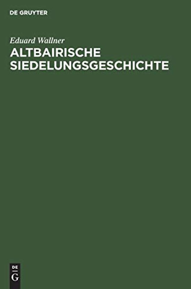 Altbairische Siedelungsgeschichte – In den Ortsnamen der Ämter Bruck, Dachau, Freising, Friedberg, Landsberg, Moosburg und Pfaffenhofen