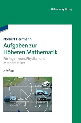 Aufgaben zur Höheren Mathematik – Für Ingenieure, Physiker und Mathematiker
