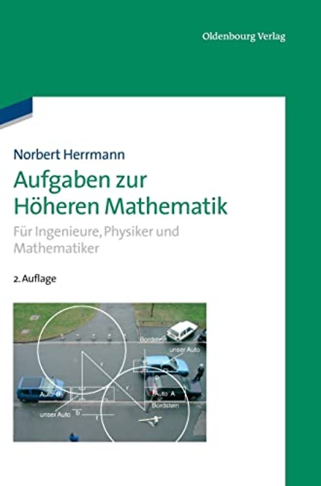 Aufgaben zur Höheren Mathematik – Für Ingenieure, Physiker und Mathematiker