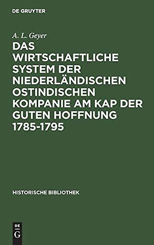 Das wirtschaftliche System der niederländischen ostindischen Kompanie am Kap der guten Hoffnung 1785–1795