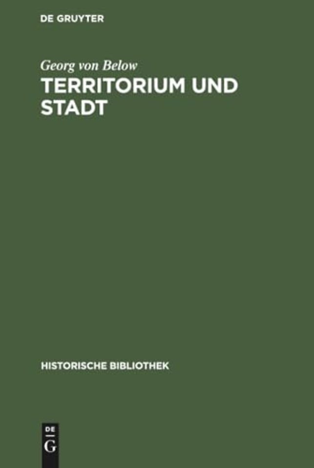 Territorium und Stadt – Aufsätze zur deutschen Verfassungs–, Verwaltungs– und Wirtschaftsgeschichte
