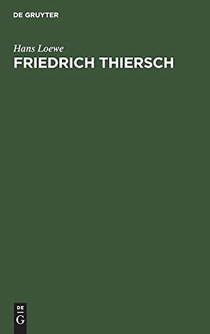 Friedrich Thiersch – Ein Humanistenleben im Rahmen der Geistesgeschichte seiner Zeit Die Zeit des Reifens