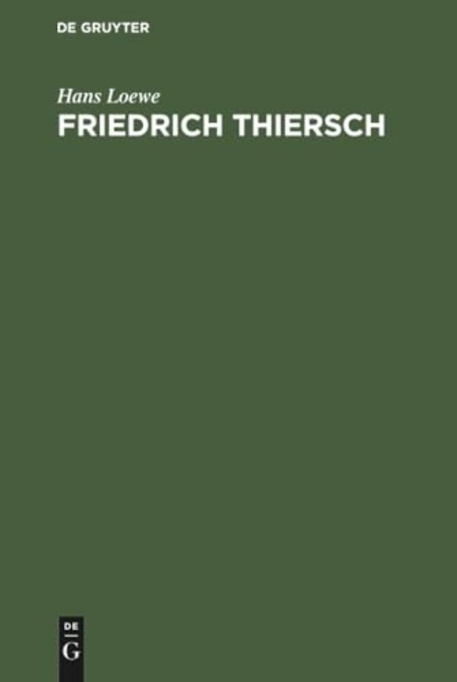 Friedrich Thiersch – Ein Humanistenleben im Rahmen der Geistesgeschichte seiner Zeit Die Zeit des Reifens