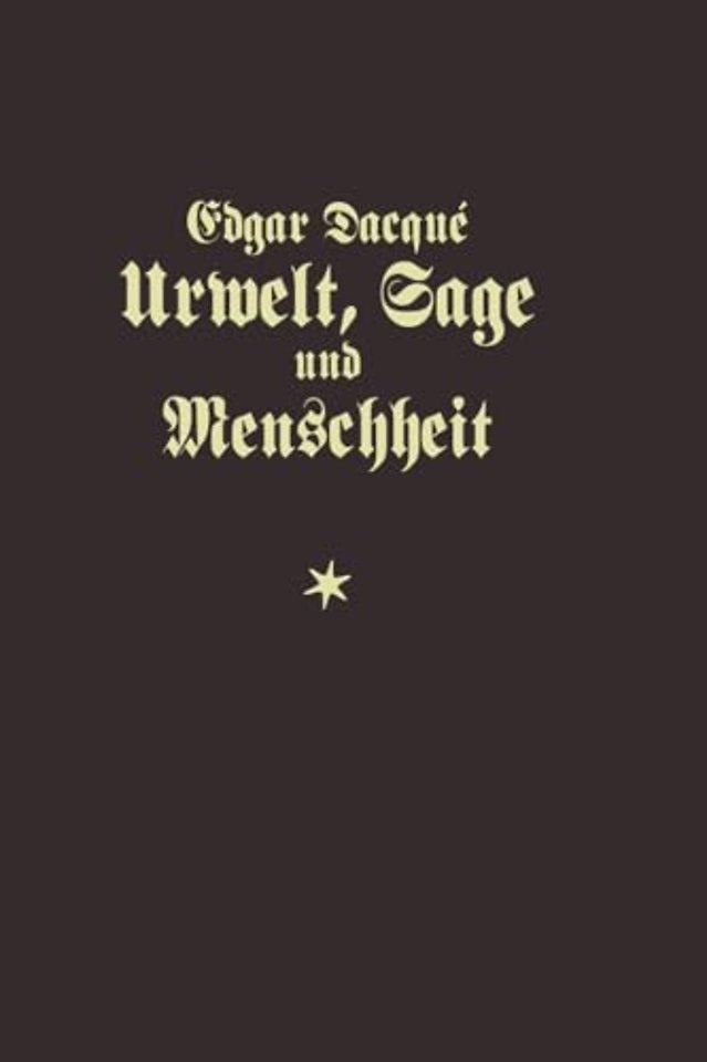 Urwelt, Sage und Menschheit – Eine naturhistorisch–metaphysische Studie