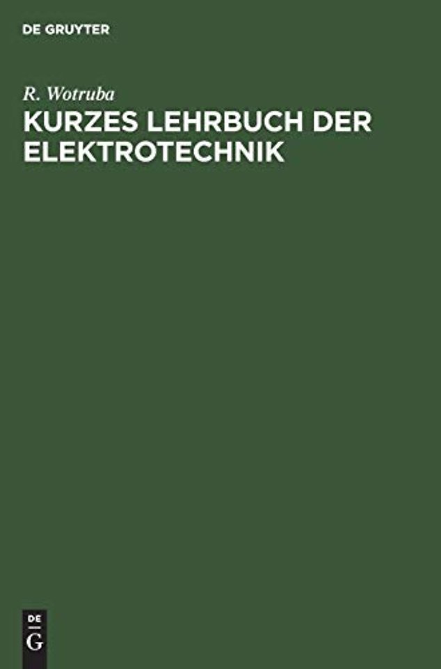 Kurzes Lehrbuch der Elektrotechnik – Für Werkmeister Installations– und Beleuchtungstechniker
