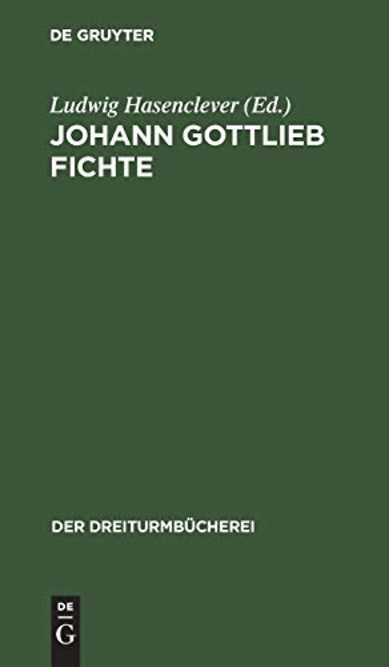 Johann Gottlieb Fichte – Auswahl aus seinen Werken