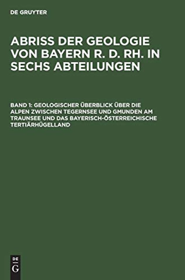 Geologischer Uberblick Uber Die Alpen Zwischen Tegernsee Und Gmunden Am Traunsee Und Das Bayerisch-Osterreichische Tertiarhugelland