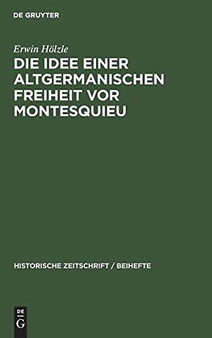 Die Idee einer Altgermanischen Freiheit vor Mont – Fragmente aus der Geschichte politischer Freiheitsbestrebungen in Deutschland, England und