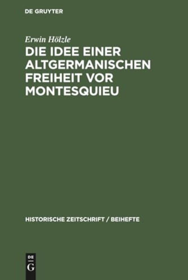 Die Idee einer Altgermanischen Freiheit vor Mont – Fragmente aus der Geschichte politischer Freiheitsbestrebungen in Deutschland, England und