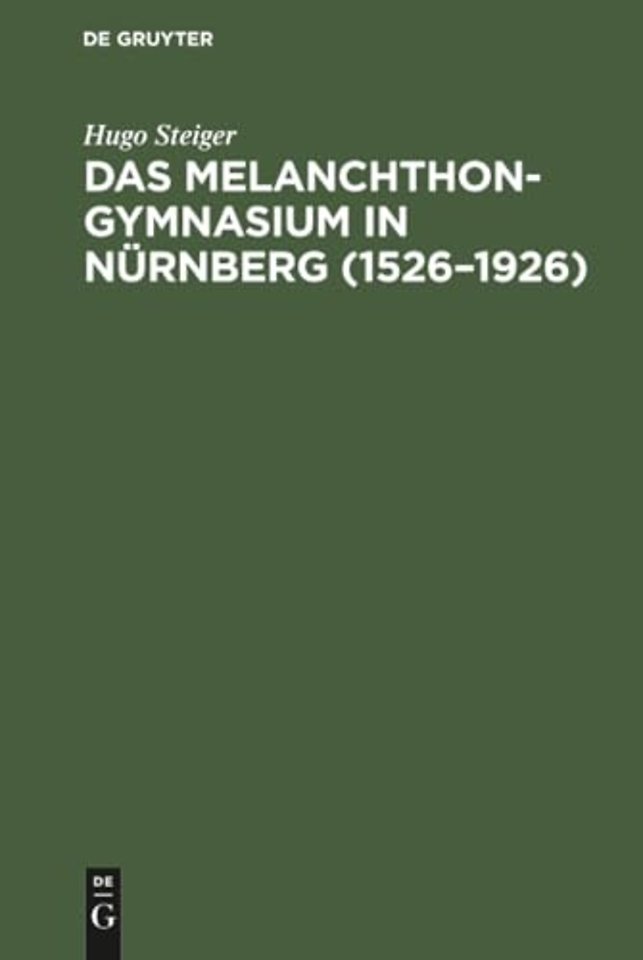 Das Melanchthongymnasium in Nürnberg (1526–1926) – Ein Beitrag zur Geschichte des Humanismus