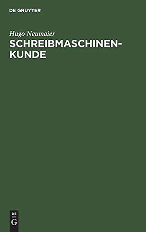 Schreibmaschinenkunde – Entwicklung, Bau und Pflege der Schreibmaschine