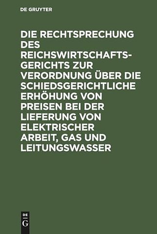 Die Rechtsprechung des Reichswirtschaftsgerichts – Vom 1. Februar 1919/ 16. Juni 1922