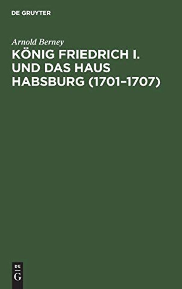 Konig Friedrich I. Und Das Haus Habsburg (1701-1707)