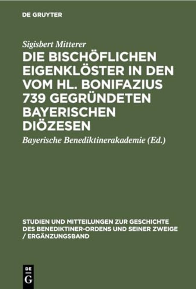 Die Bischoflichen Eigenkloster in Den Vom Hl. Bonifazius 739 Gegrundeten Bayerischen Diozesen
