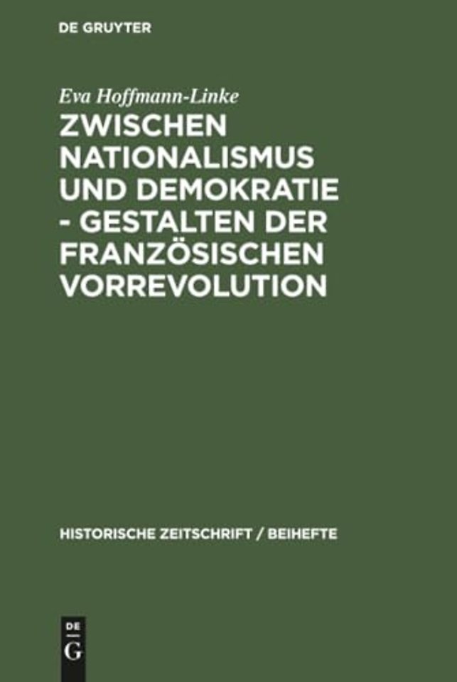 Zwischen Nationalismus Und Demokratie - Gestalten Der Franzosischen Vorrevolution