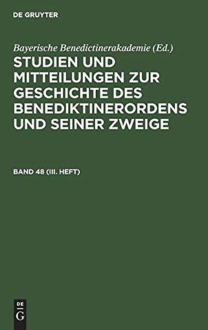 Studien und Mitteilungen zur Geschichte des Benediktinerordens und seiner Zweige. Band 48 (III. Heft)