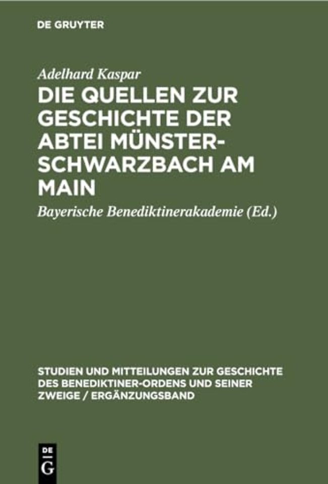 Die Quellen zur Geschichte der Abtei Münsterschw – Ein Beitrag zur Geschichte des Benediktinerordens in Franken