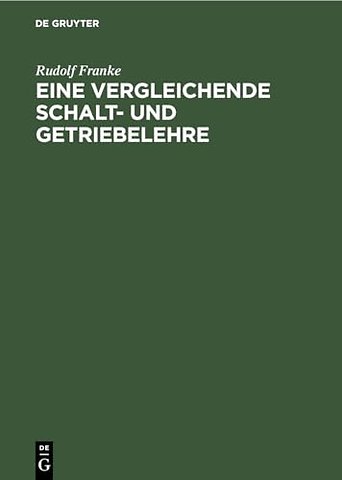 Eine vergleichende Schalt– und Getriebelehre – Vortrag gehalten auf der wissenschaftlichen Tagung zur Feier des hundertsten Geburtstages von