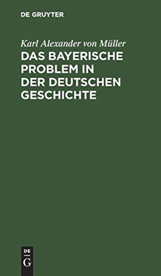 Das Bayerische Problem in Der Deutschen Geschichte