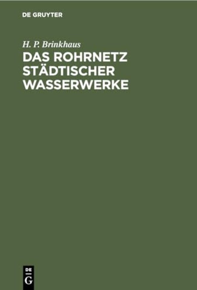 Das Rohrnetz städtischer Wasserwerke – Berechnung, Bau, Betrieb