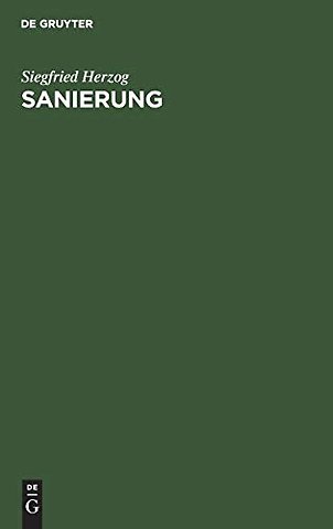 Sanierung – Winke und Wegleitungen für die Gesundung von industriellen Unternehmungen