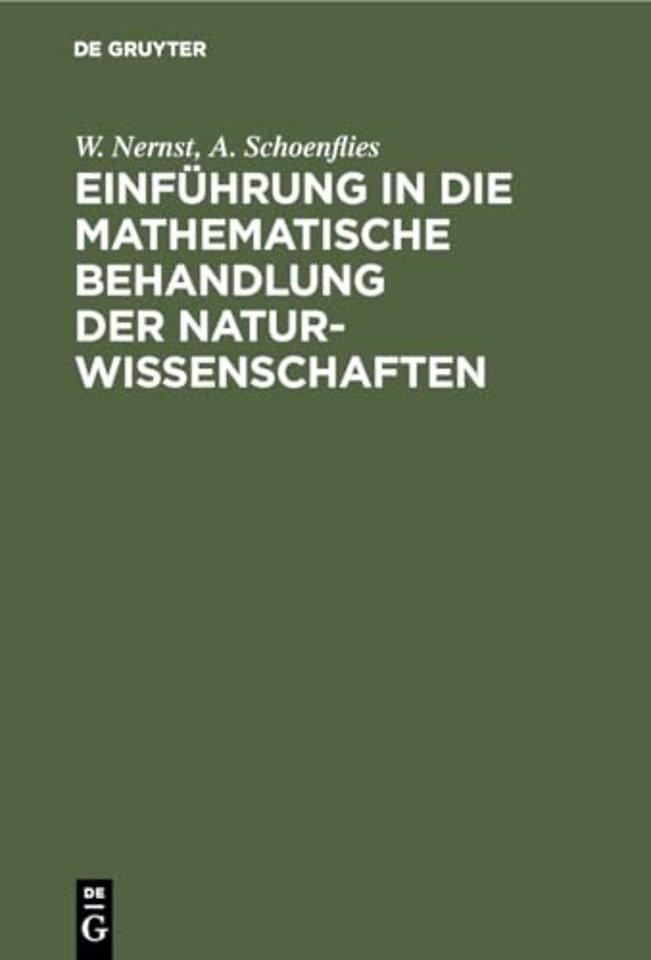 Einführung in die mathematische Behandlung der N – Kurzgefaβtes Lehrbuch der Differential– und Integralrechnung mit besonderer Berücksichtigung d