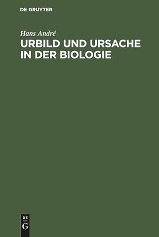 Urbild und Ursache in der Biologie