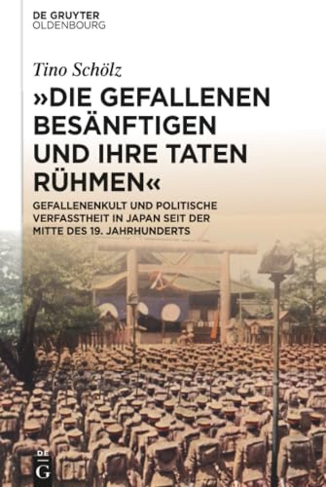 "Die Gefallenen besänftigen und ihre Taten rühme – Gefallenenkult und politische Verfasstheit in Japan seit der Mitte des 19. Jahrhunderts