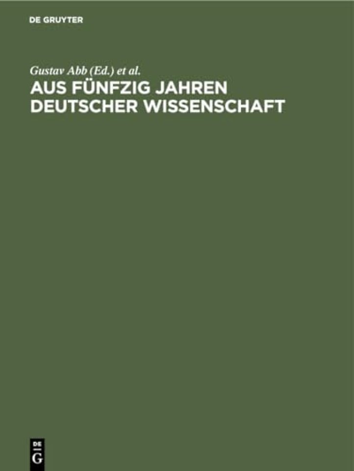 Aus fünfzig Jahren deutscher Wissenschaft – Die Entwicklung ihrer Fachgebiete in Einzeldarstellungen