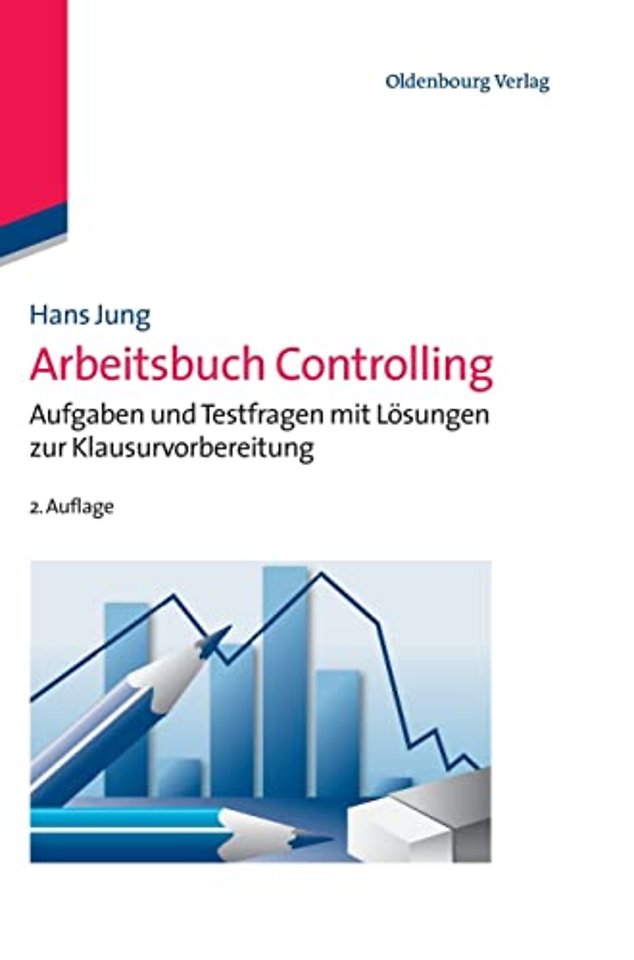 Arbeitsbuch Controlling – Aufgaben und Testfragen mit Lösungen zur Klausurvorbereitung