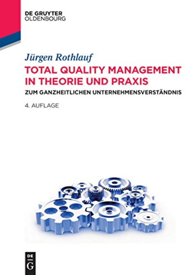 Total Quality Management in Theorie und Praxis – Zum ganzheitlichen Unternehmensverständnis