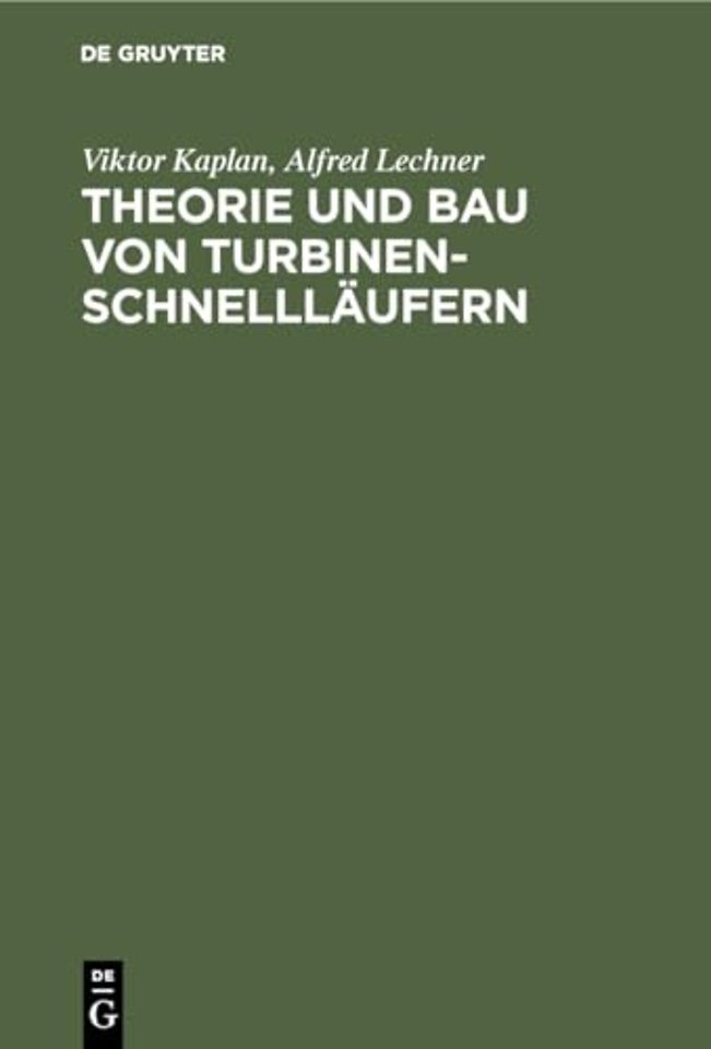 Theorie und Bau von Turbinen–Schnellläufern