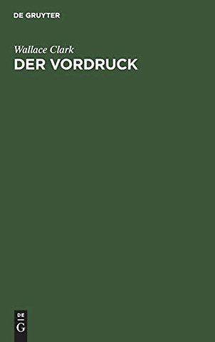 Der Vordruck – Anleitung zum Entwurf und zur Zeit–, Kraft– und Geldsparenden Verwendung im Betrieb