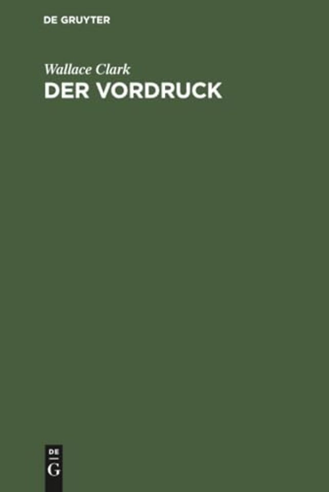 Der Vordruck – Anleitung zum Entwurf und zur Zeit–, Kraft– und Geldsparenden Verwendung im Betrieb